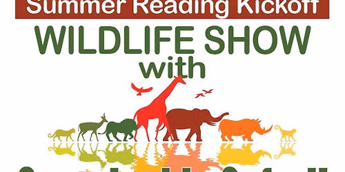 Plant a Seed, READ! Summer Reading Kickoff and a Wildlife Show with Sustainable Safari!