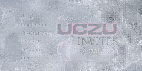 UCZU INVITES: ALLG, whodatzuu, ih8uparo, dwabe