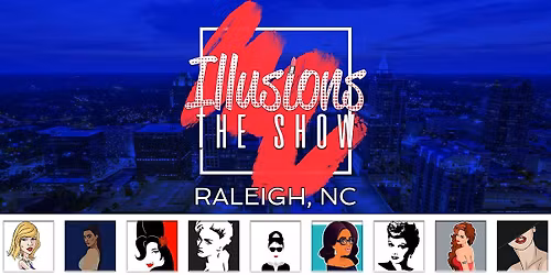 Illusions The Drag Queen Show Raleigh - Drag Queen Show Raleigh, NC