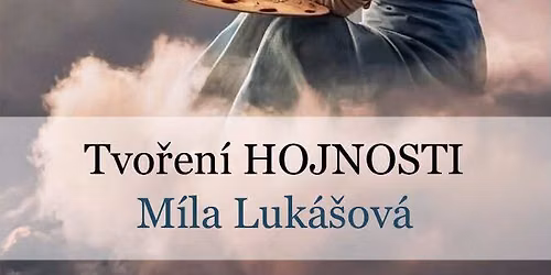 V\u00cdKENDOV\u00dd PRO\u017dITKOV\u00dd WORKSHOP TVO\u0158EN\u00cd HOJNOSTI \ud83c\udf3f M\u00cdLA LUK\u00c1\u0160OV\u00c1 \ud83c\udf3f 21.~ 22.11.2026