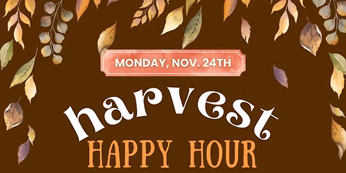 Harvest Happy Hour!