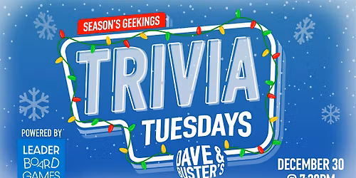 SEASONS GEEKINGS Theme Trivia Dave & Buster's Los Angeles CA 730p TUE 12\/30