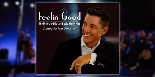 The Ultimate Michael Buble Experience, 'Feelin Good', Alabama Theatre, North Myrtle Beach, SC