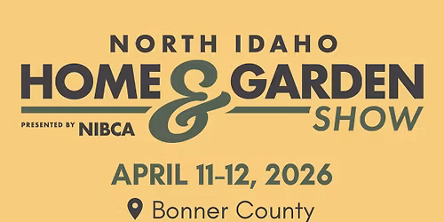 2026 Home & Garden Show Presented by NIBCA (Bonner County)