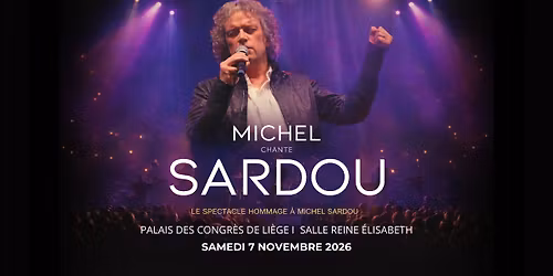 Michel chante SARDOU - LIEGE PALAIS DES CONGRES