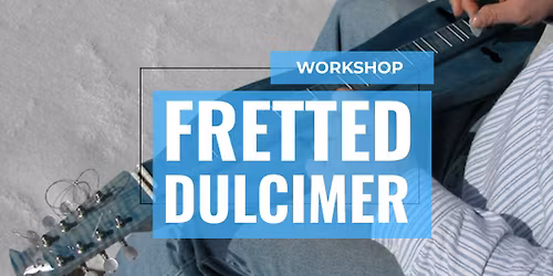 Fretted Dulcimer Workshop