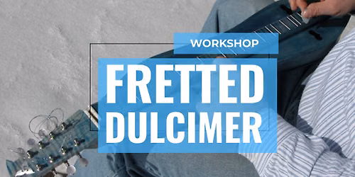 Fretted Dulcimer Workshop