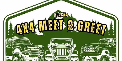 2026 Great Alaska 4x4 Meet and Greet