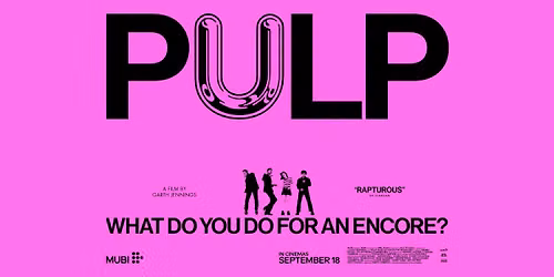 Pulp: What Do You Do For An Encore? (12A)