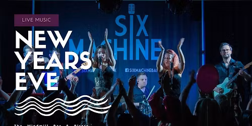 SIX MACHINE NEW YEAR'S EVE CELEBRATION