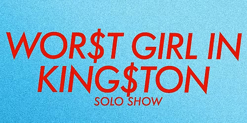 (19+) WOR$T GIRL IN KING$TON SOLO DRAG SHOW