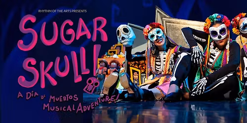 Sugar Skull! A Dia de los Muertos Musical Adventure - Schenectady
