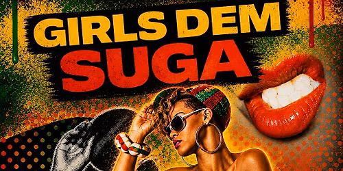 Barz n Bottles presents: Girls Dem Suga