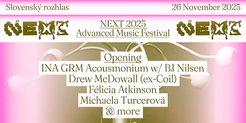 NEXT 2025 \/ \ud83d\udd0a 60-speaker sound system \/ Opening w\/ Drew McDowall \/ F\u00e9licia Atkinson \/ BJ Nilsen