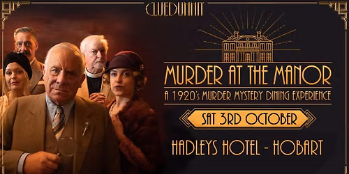 Cluedunnit | MURDER AT THE MANOR | Murder Mystery Dinner | Hadley's Orient Hotel Hobart
