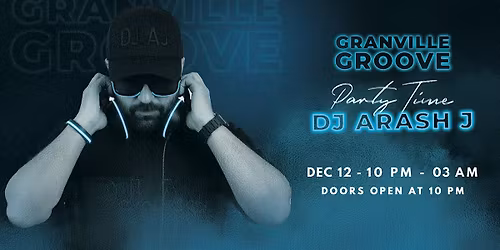Granville Groove | Party Time with DJ Arash J