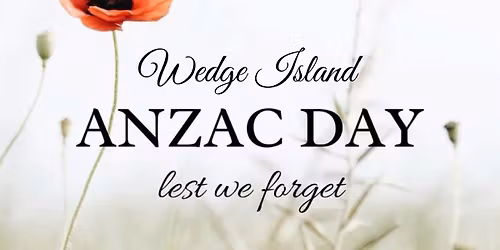 ANZAC DAY DAWN SERVICE - WEDGE ISLAND