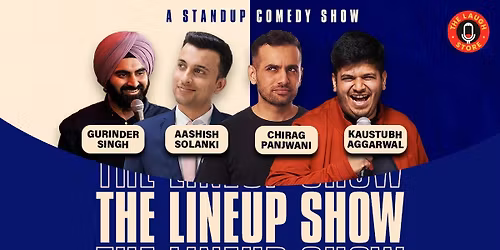 The Lineup Ft.Aashish, Chirag, Kaustubh & Gurinder