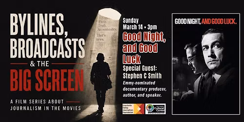 Bylines, Broadcasts and the BIG Screen: Good Night, and Good Luck