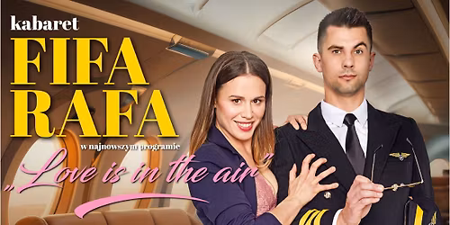 OPOLE LUBELSKIE | Kabaret FiFa-RaFa - LOVE IS IN THE AIR | 15.02.2026