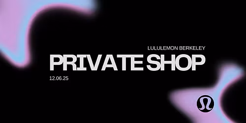 lululemon berkeley winter series: PRIVATE SHOP