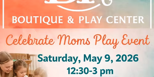 Celebrate Moms Play Event 