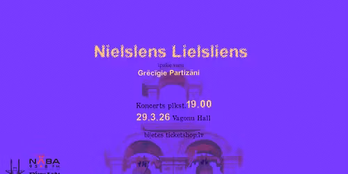 Nielslens Lielsliens \/ Gr\u0113c\u012bgie Partiz\u0101ni \/\/ koncerts