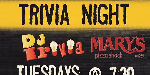 DJ Trivia at Mary's Pizza Shack SR (Marlow Rd)