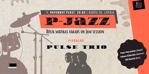 P-JAZZ | D\u017eeza m\u016bzikas vakars ar PULSE TRIO + Jam Session