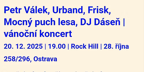 Frisk \u25cf Petr V\u00e1lek \u25cf Mocn\u00fd puch lesa \u25cf Urband \u25cf DJ D\u00e1se\u0148