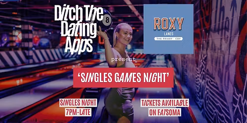Singles Games Night \ud83d\udc98 Ditch The Dating Apps x Roxy Lanes | CARDIFF