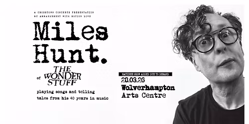 *MATINEE ADDED* Miles Hunt at Wolverhampton Arts Centre