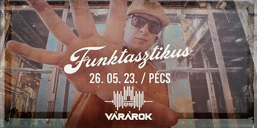 Funktasztikus - P\u00e9cs, V\u00e1r\u00e1rok