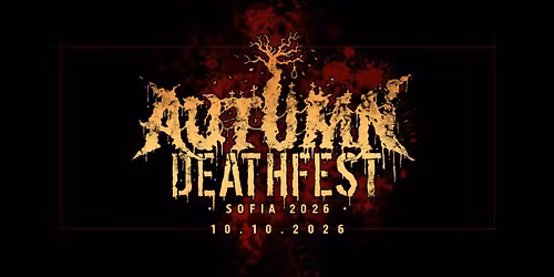 Autumn Deathfest \u2022Sofia 2026\u2022