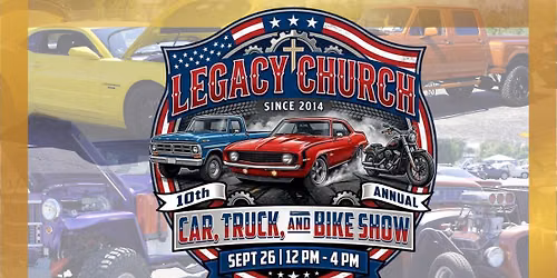 10th Annual Legacy Church Car, Truck, and Bike Show
