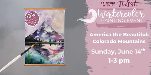 NEW Watercolor Experience-America the Beautiful: Colorado Mountains
