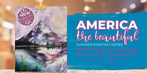 America the Beautiful: Pikes Peak in Colorado Watercolor Experience!