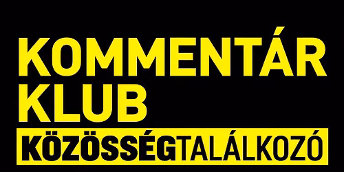 KOMMENT\u00c1R KLUB K\u00d6Z\u00d6SS\u00c9GTAL\u00c1LKOZ\u00d3