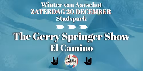 The Gerry Springer Show & El Camino - Winter van Aarschot