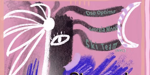 Island Moons w\/ Ski Team, Oso Optimo (duo), Georgia Moon