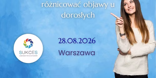 Diagnoza r\u00f3\u017cnicowa pacjent\u00f3w doros\u0142ych w kierunku ADHD Warszawa