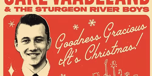 JAKE VAADELAND & THE STURGEON RIVER BOYS I GOODNESS GRACIOUS IT'S CHRISTMAS