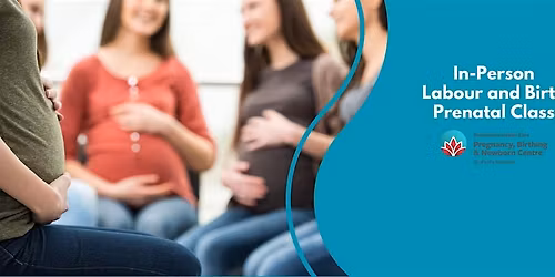 In-Person Labour and Birth Prenatal Class with Melanie