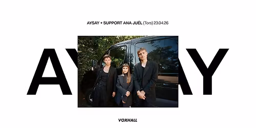 AySay + support Ana Ju\u00e9l p\u00e5 VoxHall
