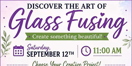 Discover The Art of Glass Fusing!