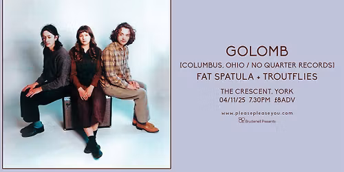 Golomb, Fat Spatula + Troutflies - The Crescent, York