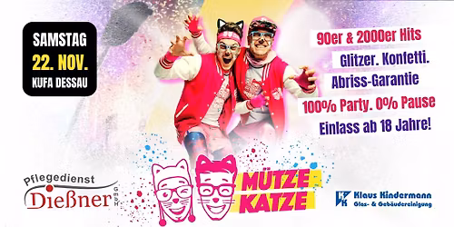 M\u00fctze Katze \u2022 90er & 2000er Party \u2022 Sa 22.11. Kufa Dessau \u2022 P18! \u2022 Sonderveranstaltung