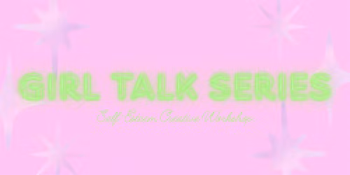 GIRL TALK SERIES (ages 7-9)