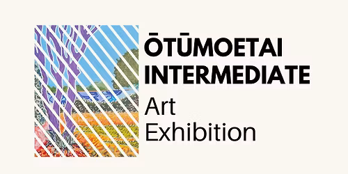 \u014ct\u016bmoetai Intermediate \u2013 Year 7 & 8 Art Exhibition