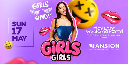 GIRLS GIRLS  May Long Weekend